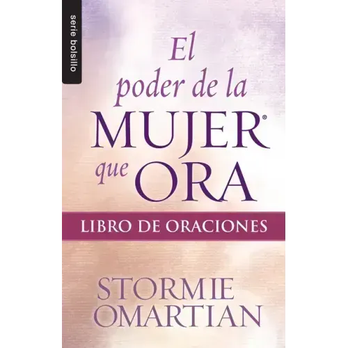 El Poder de la Mujer Que Ora: Libro de Oraciones - Serie Favoritos