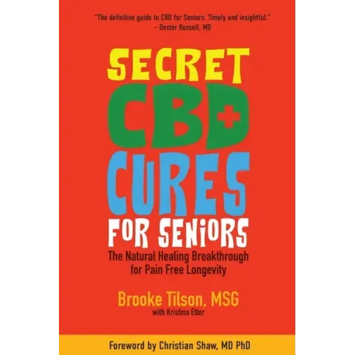Secret CBD Cures For Seniors: The Natural Healing Breakthrough for Pain Free Longevity