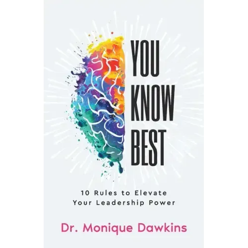 You Know Best: 10 Rules to Elevate Your Leadership Power