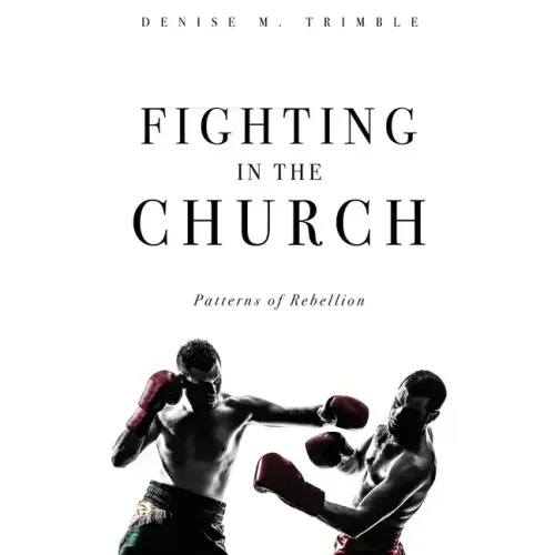 Fighting In The Church: Patterns of Rebellion