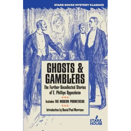 Ghosts & Gamblers: The Further Uncollected Stories of E. Phillips Oppenheim