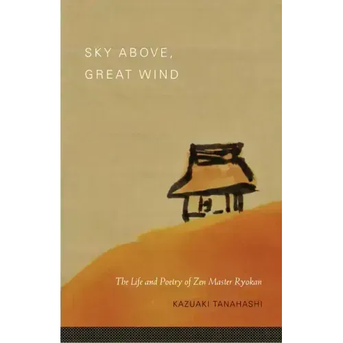 Sky Above, Great Wind: The Life and Poetry of Zen Master Ryokan