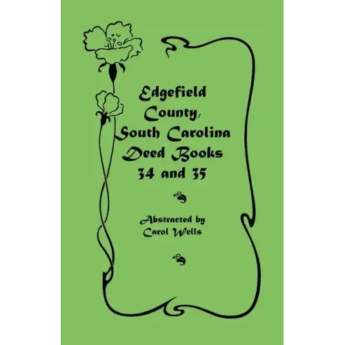 Edgefield County, South Carolina Deed Books 34 and 35