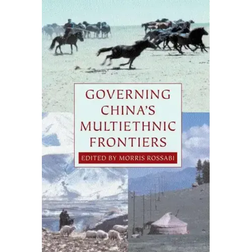 Governing China's Multiethnic Frontiers