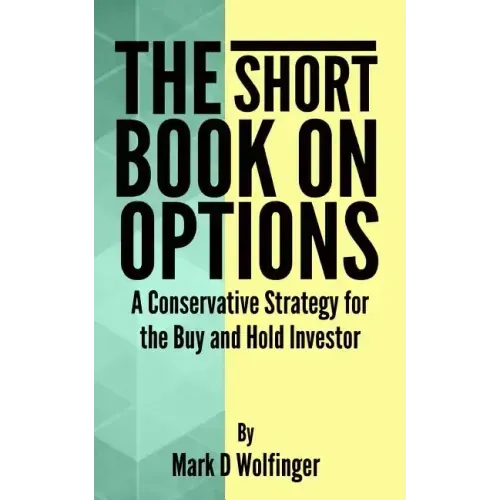 The Short Book on Options: A Conservative Strategy for the Buy and Hold Investor