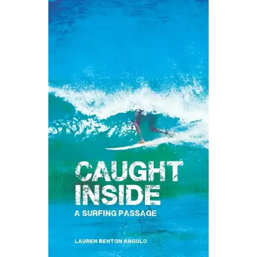 Caught Inside: a surfing passage