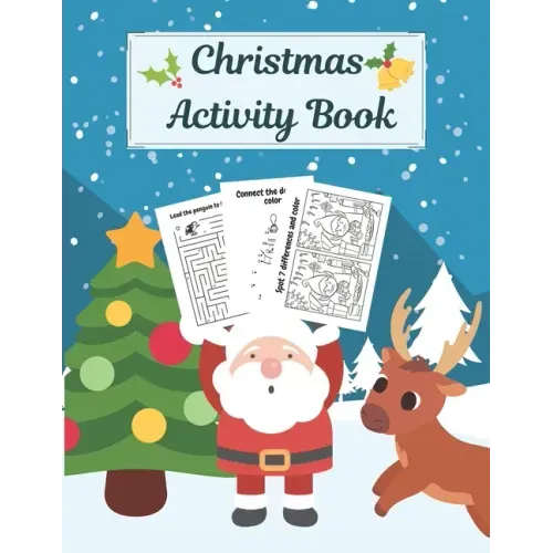 Christmas Activity Book: Creative Holiday Kids Workbook: Mazes, Dot to Dot Puzzles, Word Search, Find the Difference, Cut, Color and Draw! For