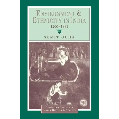 Environment and Ethnicity in India, 1200 1991