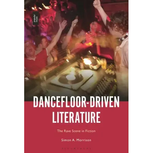 Dancefloor-Driven Literature: The Rave Scene in Fiction