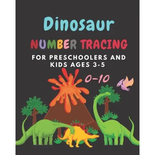 Dinosaur Number tracing for Preschoolers and kids Ages 3-5: Lots of fun learning numbers 0-10 in Dinosaur, Jurassic theme work book for Dinosaur Lover
