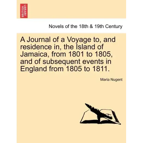 A Journal of a Voyage to, and residence in, the Island of Jamaica, from 1801 to 1805, and of subsequent events in England from 1805 to 1811. Vol. II