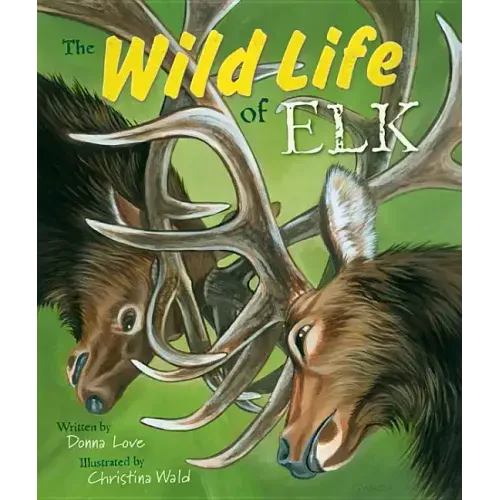 The Wild Life of Elk