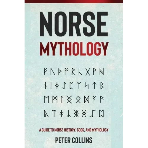 Norse Mythology: A Guide to Norse History, Gods and Mythology
