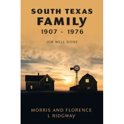 South Texas Family 1907 - 1976: Job Well Done