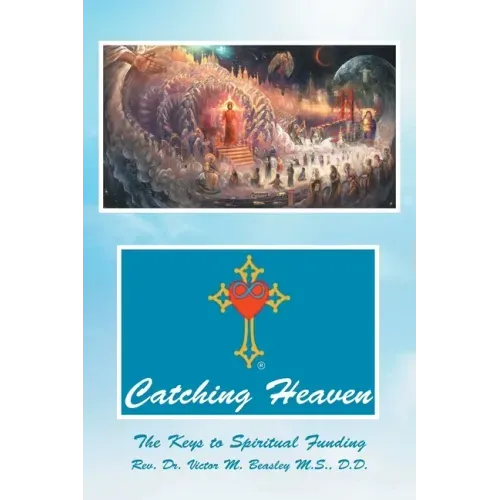 Catching Heaven: The Keys to Spiritual Funding