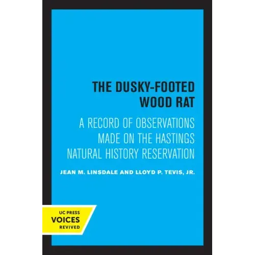 The Dusky-Footed Wood Rat: A Record of Observations Made on the Hastings Natural History Reservation