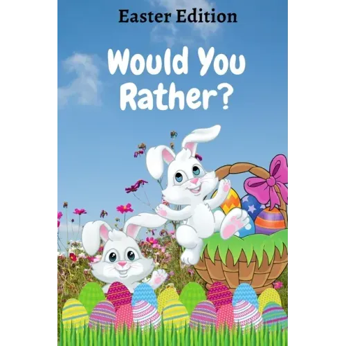 Would You Rather? Easter Edition: A Fun Game Book for Kids with Interactive Questions, Basket Stuffer Gift Ideas For Kids