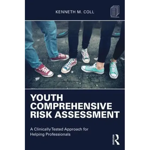 Youth Comprehensive Risk Assessment: A Clinically Tested Approach for Helping Professionals