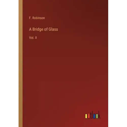 A Bridge of Glass: Vol. II