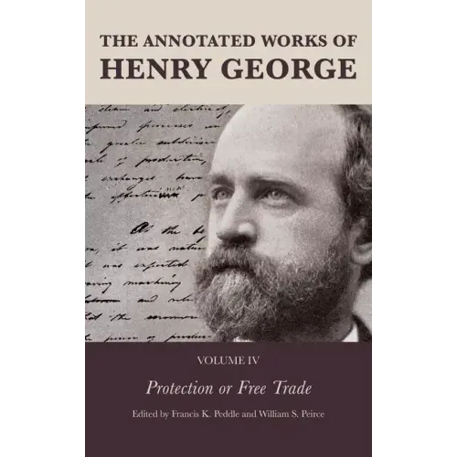 The Annotated Works of Henry George: Protection or Free Trade