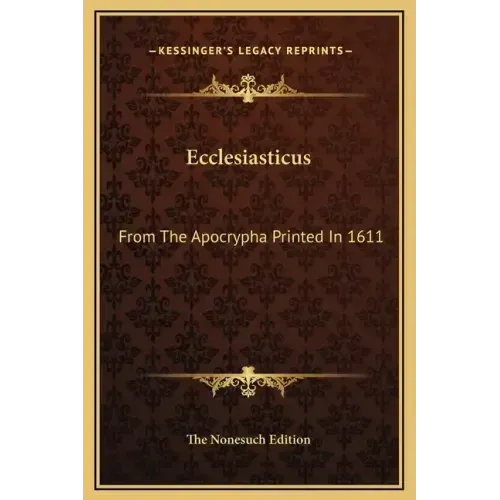 Ecclesiasticus: From the Apocrypha Printed in 1611