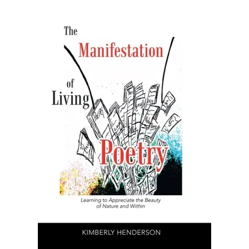 The Manifestation of Living Poetry: Learning to Appreciate the Beauty of Nature and Within