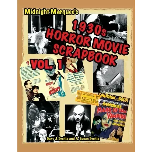 Midnight Marquee's Classic Horror Movie Scrapbook, 1930s, Vol.1