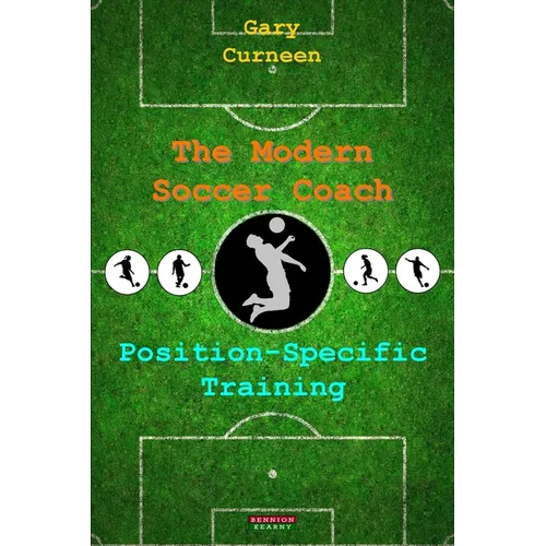 The Modern Soccer Coach: Position-Specific Training