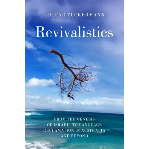Revivalistics: From the Genesis of Israeli to Language Reclamation in Australia and Beyond