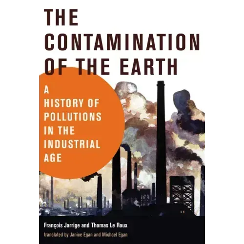 The Contamination of the Earth: A History of Pollutions in the Industrial Age