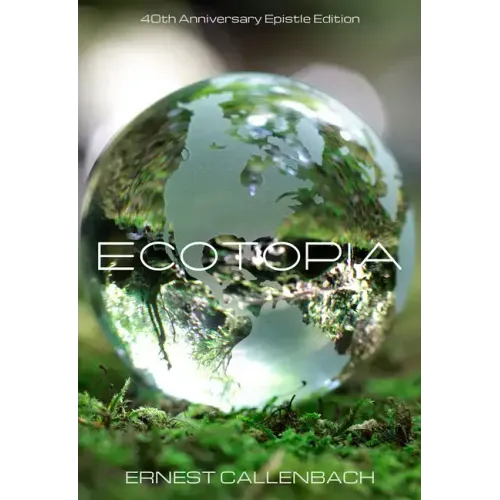 Ecotopia: (40th Anniversary Ed.)