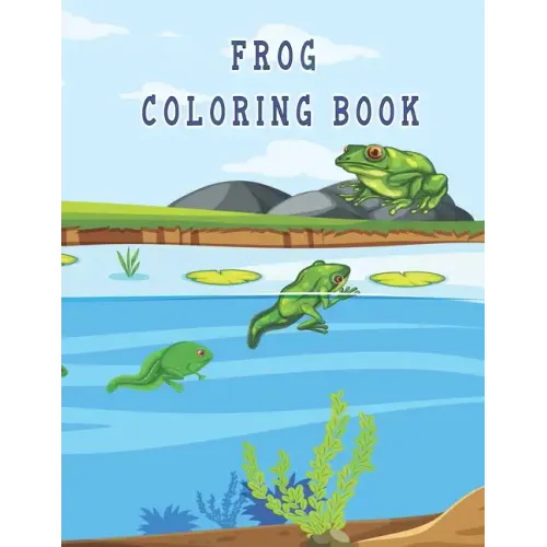 frog coloring book: Cute Frog Coloring Pages for Kids with Pages