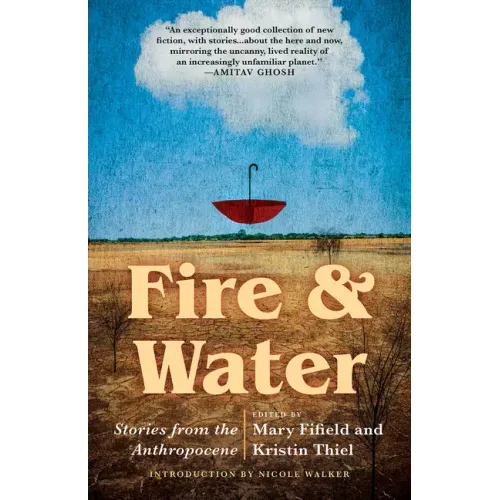 Fire & Water: Stories from the Anthropocene