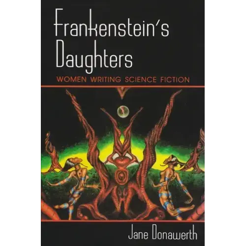 Frankenstein's Daughters: Women Writing Science Fiction