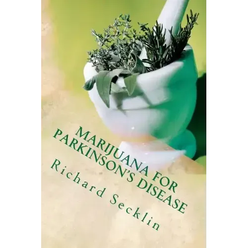 Marijuana for Parkinson's Disease: Cannabis Research & the Miracle Plant for Parkinson's