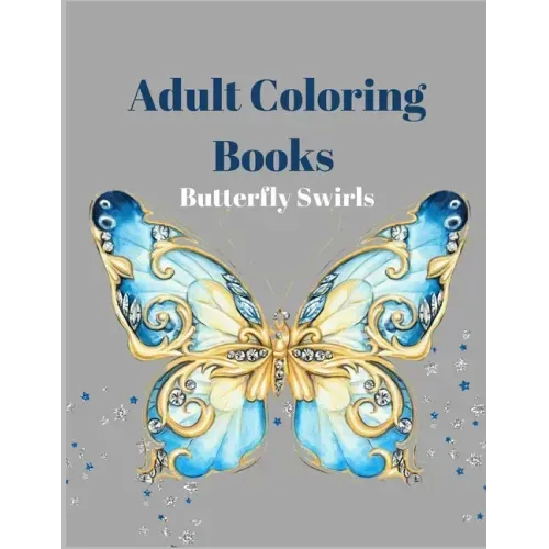 Adult Coloring Books Butterfly Swirls: An Adult Coloring Book with Magical Butterflies, Cute flowers, and Fantasy Scenes for Relaxation