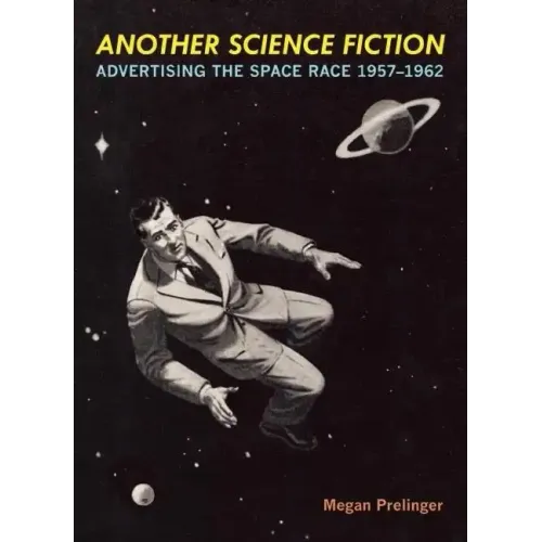 Another Science Fiction: Advertising the Space Race 1957a-1962