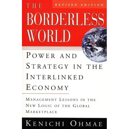The Borderless World, REV Ed: Power and Strategy in the Interlinked Economy
