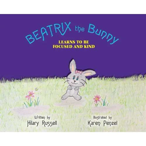 Beatrix the Bunny: Learns to Be Focused and Kind