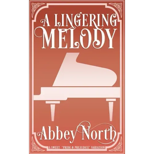 A Lingering Melody: A Sweet Pride & Prejudice Variation