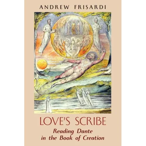 Love's Scribe: Reading Dante in the Book of Creation