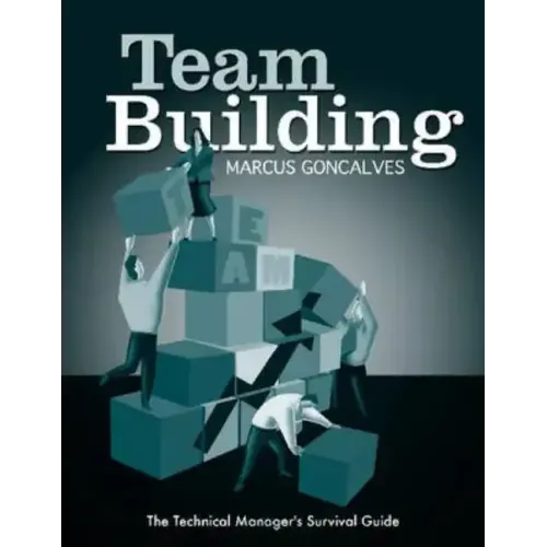 Team Building: The Technical Manager's Survival Guides