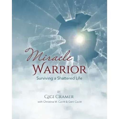 Miracle Warrior: Surviving a Shattered Life