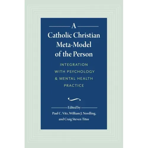 A Catholic Christian Meta-Model of the Person: Integration of Psychology and Mental Health Practice