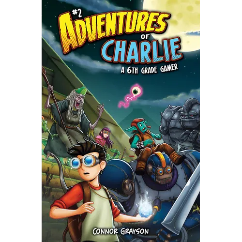 Adventures of Charlie: A 6th Grade Gamer #2: A 6th Grade Gamer