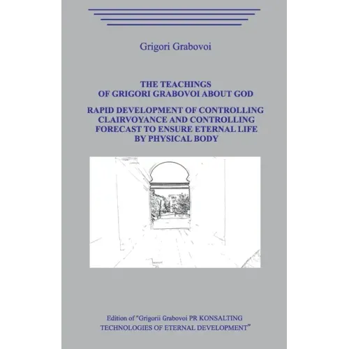The Teaching of Grigori Grabovoi about God. Rapid development of controlling clairvoyance and controlling forecast to ensure eternal life by physical