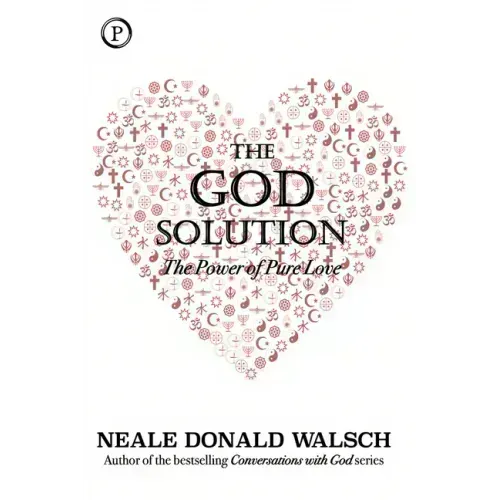 The God Solution: The Power of Pure Love