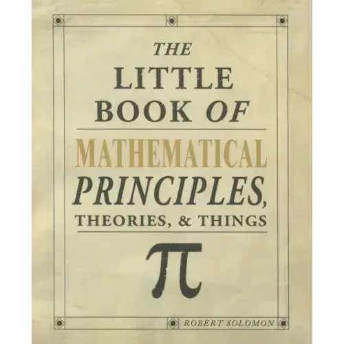 The Little Book of Mathematical Principles, Theories & Things