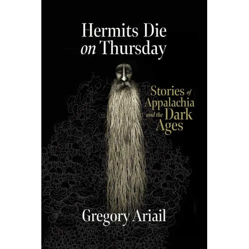 Hermits Die on Thursday: Stories of Appalachia and the Dark Ages