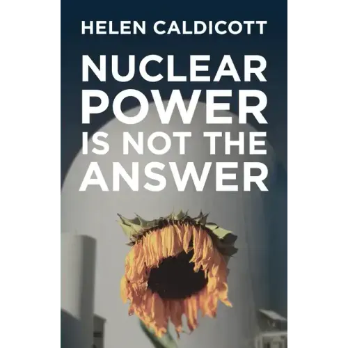 Nuclear Power Is Not the Answer